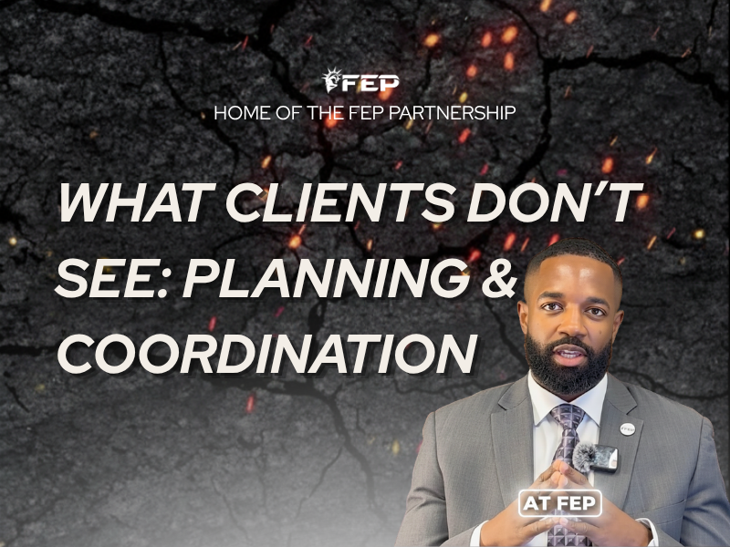 FEP Brief 002: What Clients Don’t See: Planning & Coordination